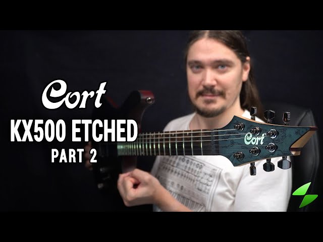Cort KX500 Etched - Detailed Review Part 2