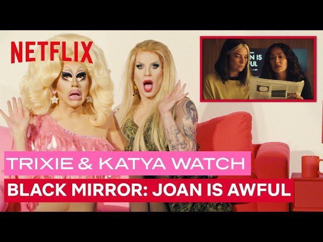 Drag Queens Trixie & Katya React to Black Mirror: Joan Is Awful | I Like to Watch | Netflix