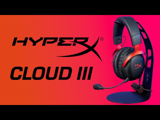 HyperX Cloud III Review - A Titan Has Entered the Chat
