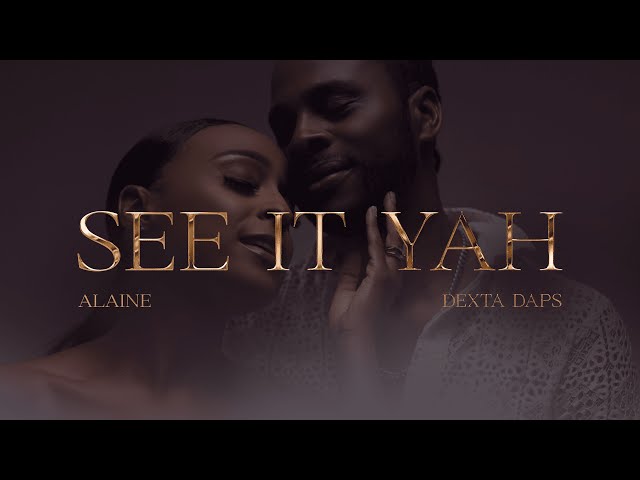 DEXTA DAPS & ALAINE - SEE IT YAH (Official Music Video)