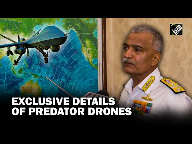 “Endurance of 33hrs in air…” Navy chief gives details of Predator drone surveillance capability