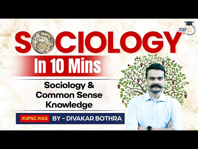 Sociology in 10 minutes | Ep4 Sociology & Common Sense Knowledge | New Series | StudyIQ IAS