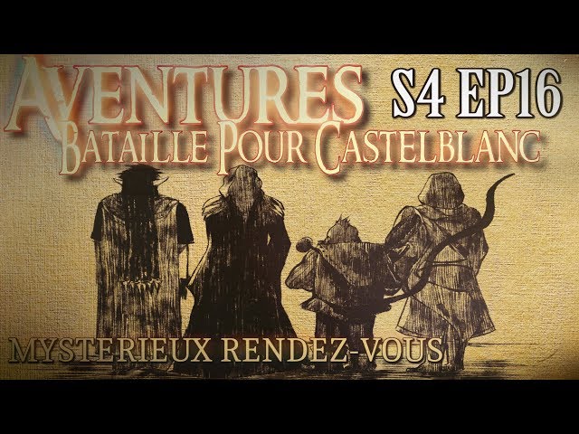 Aventures Bataille pour Castelblanc - Episode 16 - Mystérieux Rendez-vous