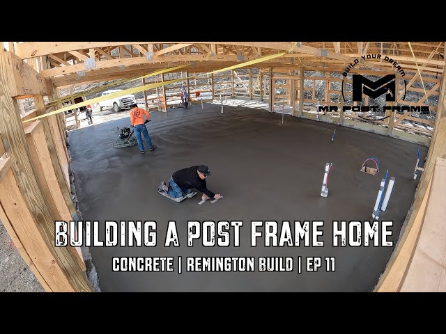 Building a Post Frame Home | Concrete | Remington | Ep 11