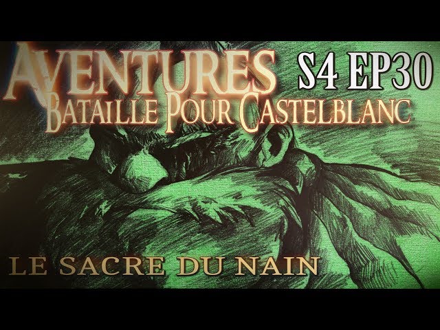 Aventures Bataille pour Castelblanc - Episode 30 - Le sacre du nain