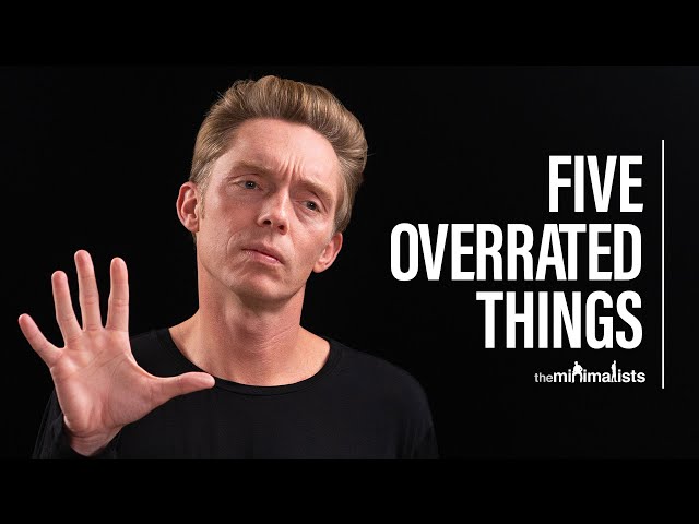 5 Overrated Things