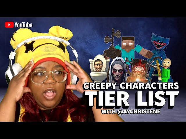 @AyChristene tiers the creepy characters that are taking over YouTube