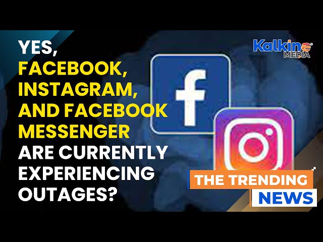 Yes, Facebook, Instagram, and Facebook Messenger are currently experiencing outages?