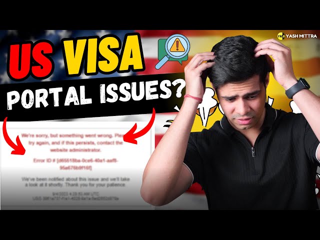 New US Visa Portal - Glitches, Errors, and Solutions