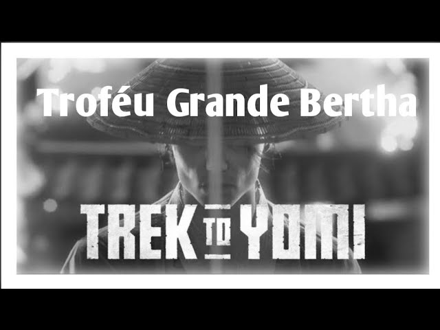 Trek to Yomi - Troféu Grande Bertha