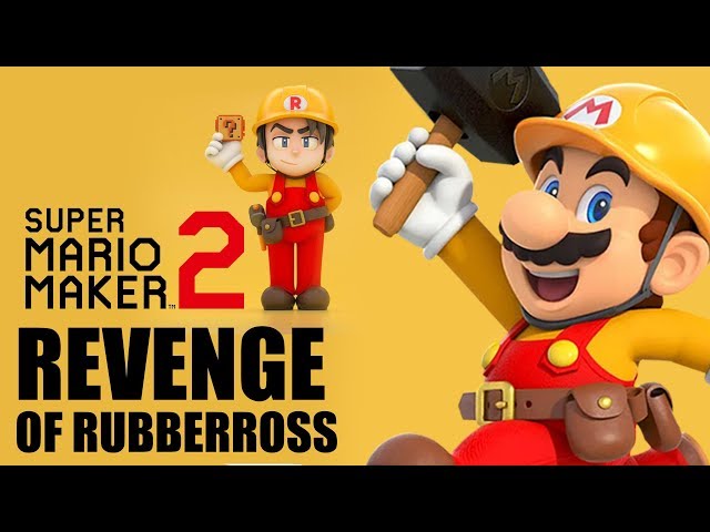 Mario Maker 2 : Revenge of RubberRoss