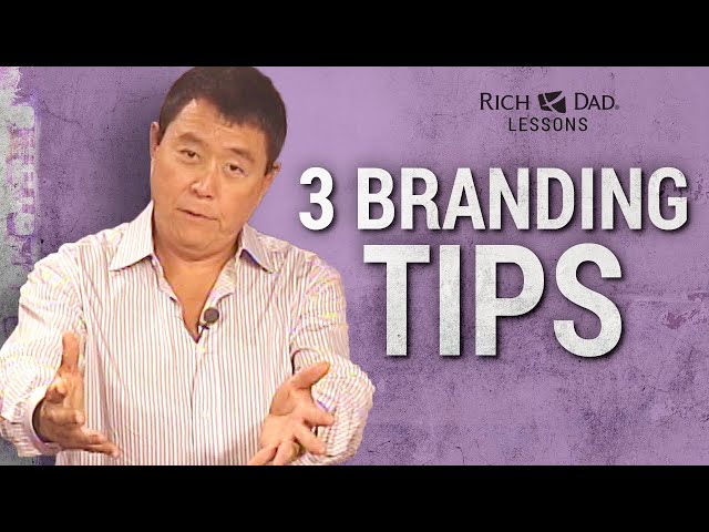 3 Branding Tips to Get You to the Next Level - Robert Kiyosaki