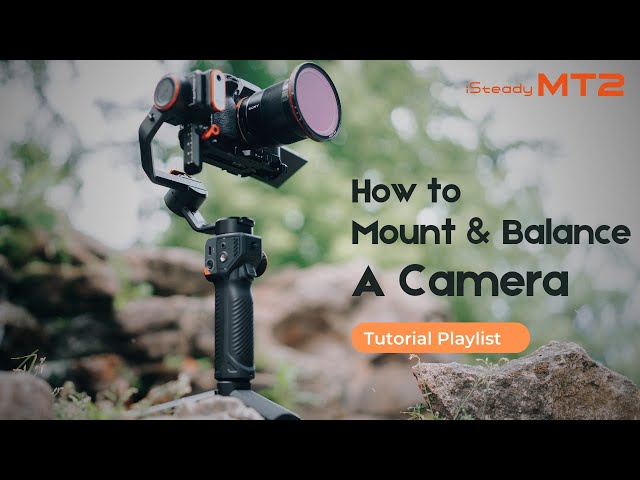 How to Mount & Balance A Camera | Hohem iSteady MT2