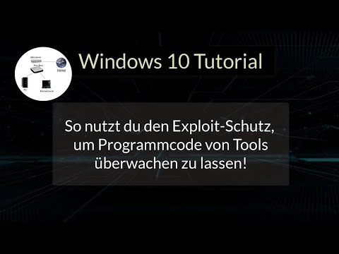 So nutzt du den Windows 10 Exploit Schutz, um Programmcode von Tools überwachen zu lassen!