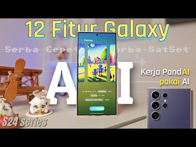 12 FITUR AI Samsung Galaxy S24 Series✨Kerja pandAI pakai AI...
