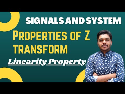 PROPERTIES OF Z TRANSFORM(SIGNALS AND SYSTEM)