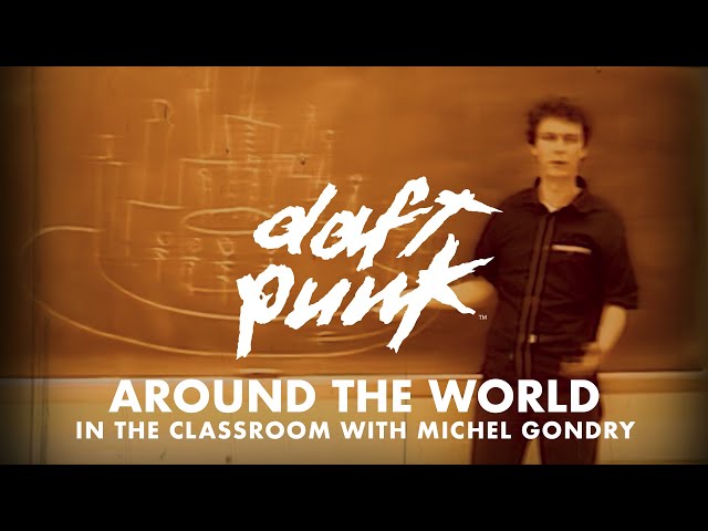 Daft Punk - Around The World (In The Classroom with Michel Gondry)