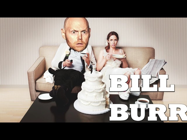 Bill Burr- My Fiancée is trying to Change Me...