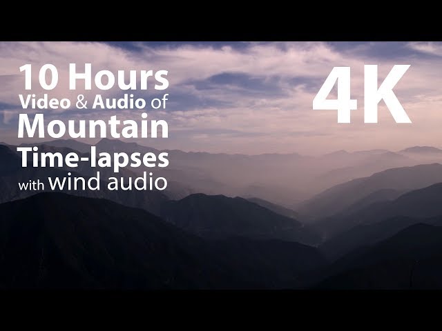 4K UHD 10 hours - Mountain Time-lapses & wind audio - relaxing, meditation, nature