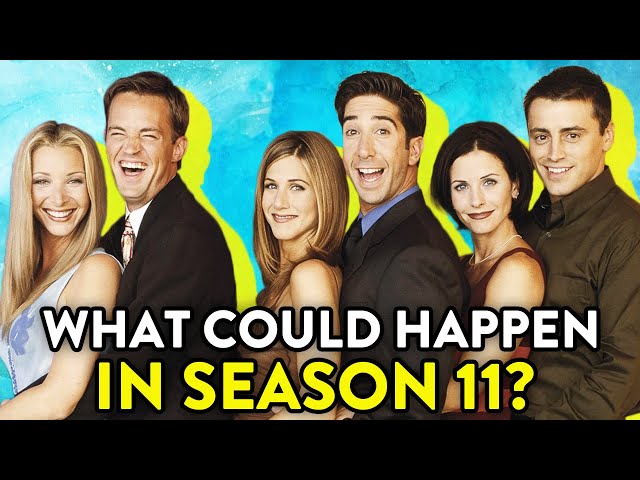 Friends season 11: Best Theories and Predictions |🍿OSSA Movies