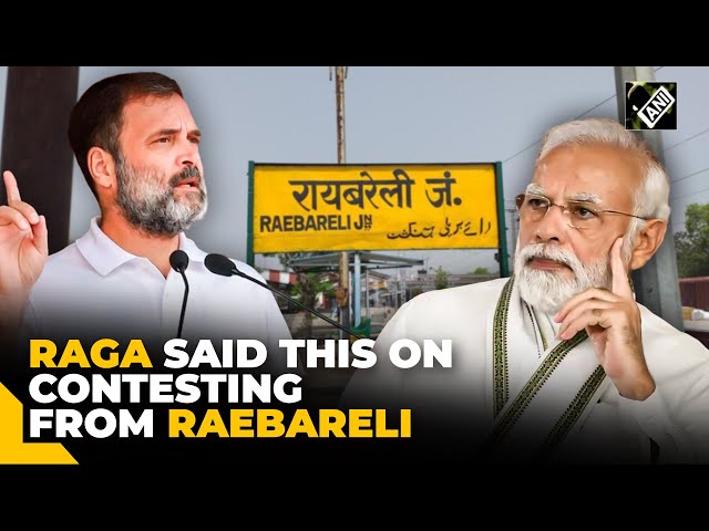 Now that I’m contesting from Raebareli: RaGa reacts to questions over contesting from Raebareli