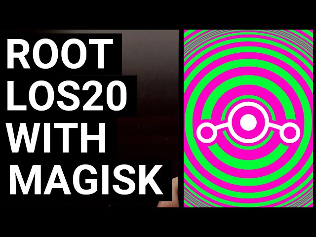 How to Root LineageOS 20 with Magisk