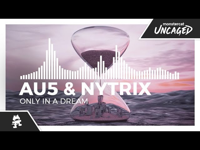 Au5 & Nytrix - Only In A Dream [Monstercat Release]