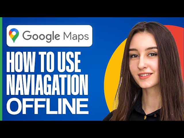 How To Use Google Maps Navigation Offline