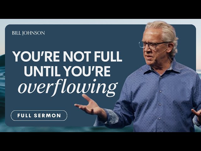 Why You Need to Be Filled With the Holy Spirit - Bill Johnson Sermon | Bethel Church