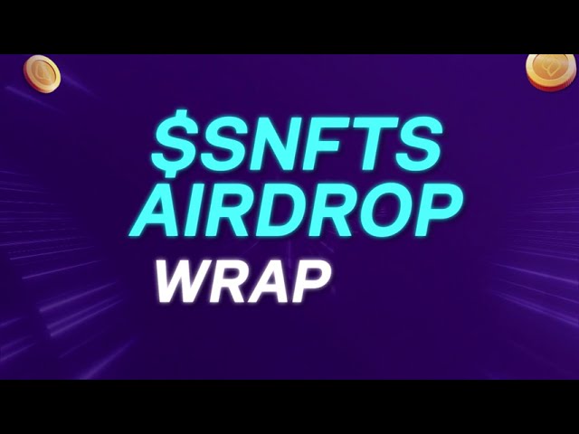 $SNFTS Airdrop Snapshot Review 💸