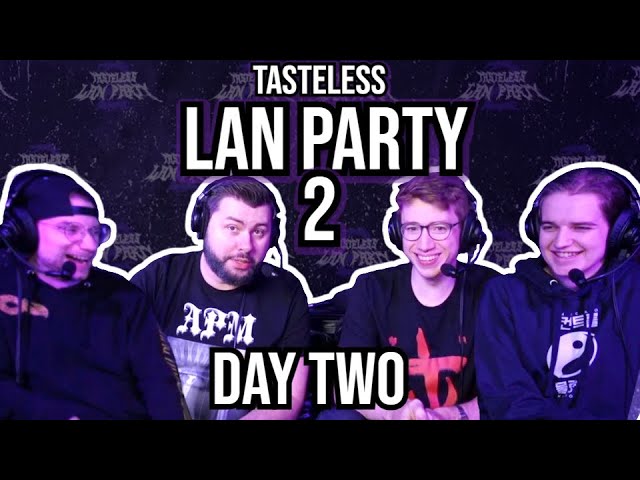 TASTELESS LAN PARTY 2 • DAY 2 FULL VOD