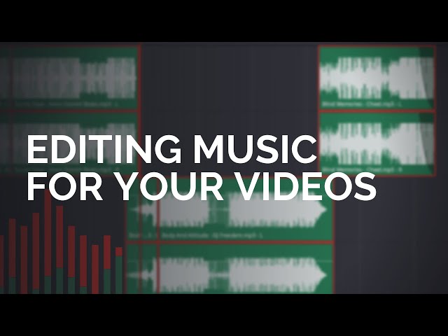 How To Edit Music For Your Videos