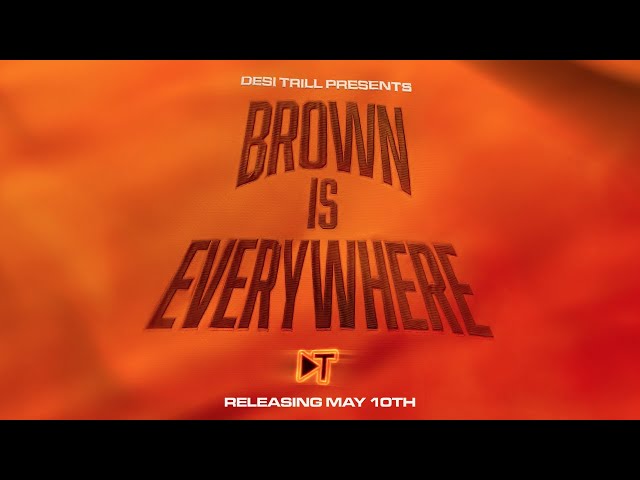 DESI TRILL Presents... Brown is Everywhere [Official EP Trailer]