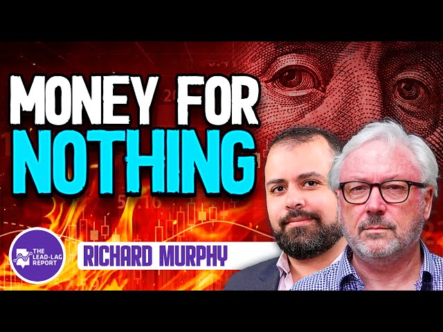 Money For Nothing: Richard Murphy Exposes Modern Monetary Theory with Michael Gayed