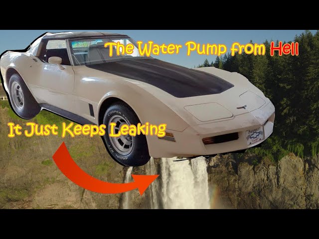 81 Corvette Water Pump From Hell