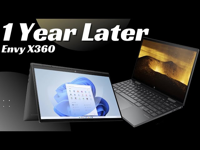Still Worth it? 1 year Later with the HP Envy X360