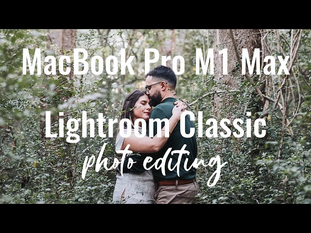MacBook Pro M1 Max Lightroom Classic Photo Editing + Culling