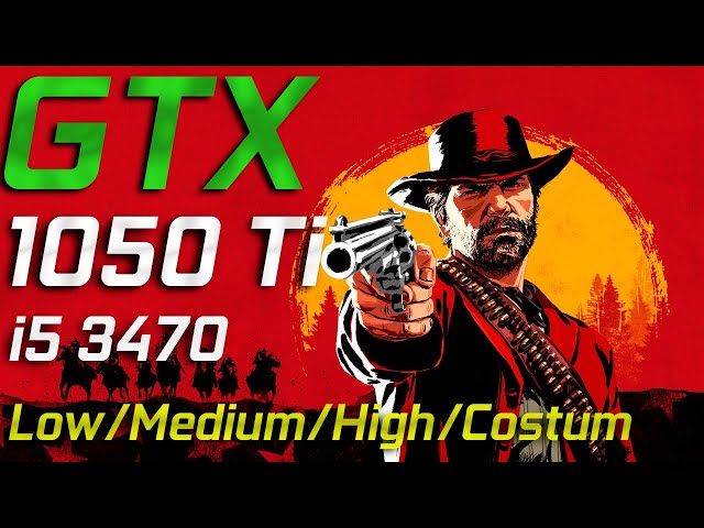 Red Dead Redemption 2 (i5 3470 + GTX 1050 Ti)