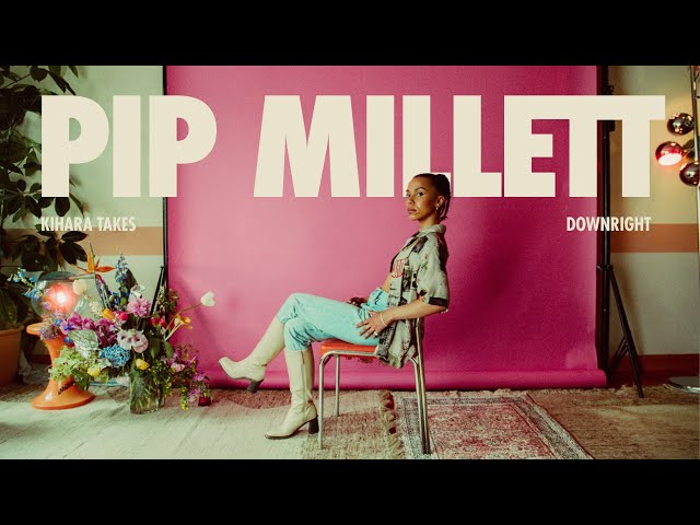 Pip Millett · Downright | A KIHARA Take