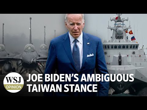 Joe Biden's Ambiguous Taiwan Stance | Review & Outlook: WSJ Opinion