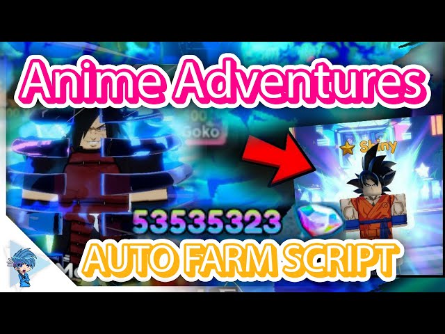 Anime Adventures Script 🔥 Anime Adventures Auto Farm Script [WORKING]