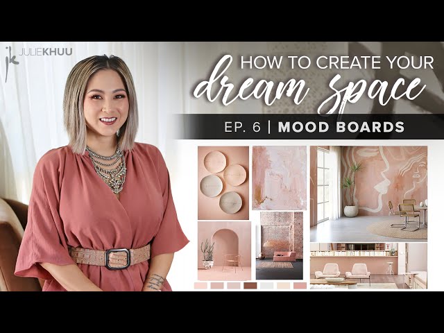 HOW TO CREATE YOUR DREAM SPACE: How to Create a Mood Board (Episode 6)