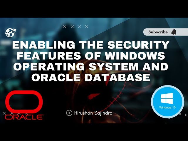 How to Enable Security Features of Windows Operating System and Oracle Database