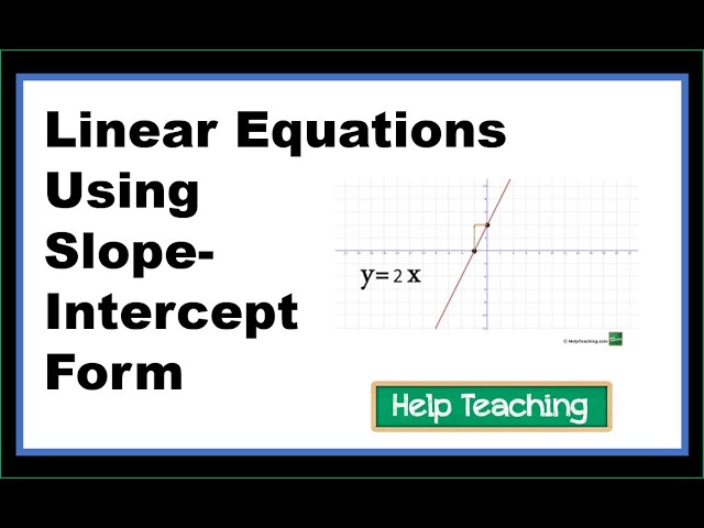 Linear Equations Using Slope Intercept Form