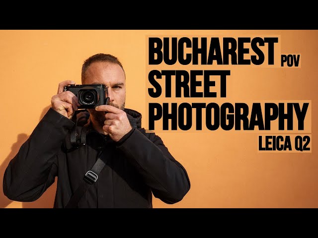 Bucharest POV STREET PHOTOGRAPHY with the Leica Q2