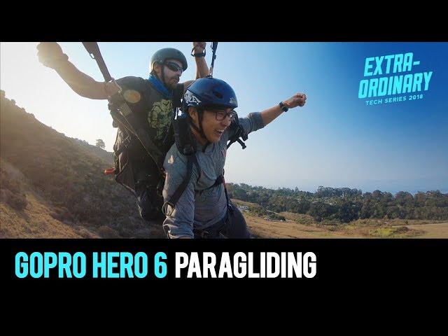 We went paragliding with GoPro Hero 6! | Extraordinary Tech