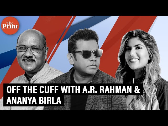 Off The Cuff with A.R. Rahman & Ananya Birla
