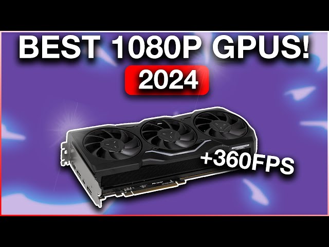 BEST GPUs for Gaming at 1080p in 2024 🔥ALL BUDGETS INCLUDED