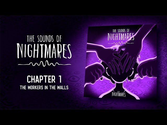 The Sounds of Nightmares – Chapter 1: The Workers in the Walls