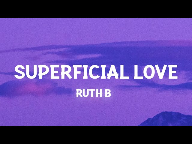 Ruth B - Superficial Love (Slowed TikTok)(Lyrics) This superficial love thing got me going crazy